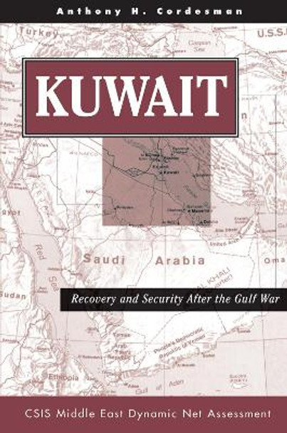 Kuwait: Recovery And Security After The Gulf War by Anthony H. Cordesman 9780367316518