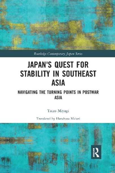 Japan's Quest for Stability in Southeast Asia: Navigating the Turning Points in Postwar Asia by Taizo Miyagi 9780367322281