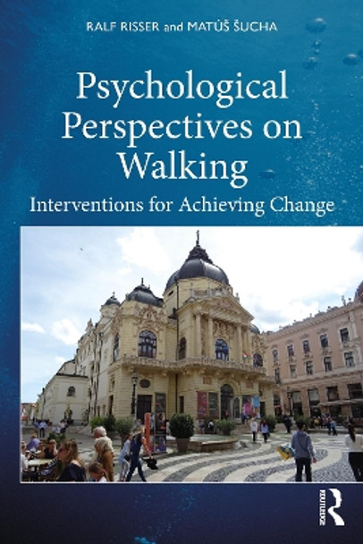 Psychological Perspectives on Walking: Interventions for Achieving Change by Matus Sucha 9780367322588