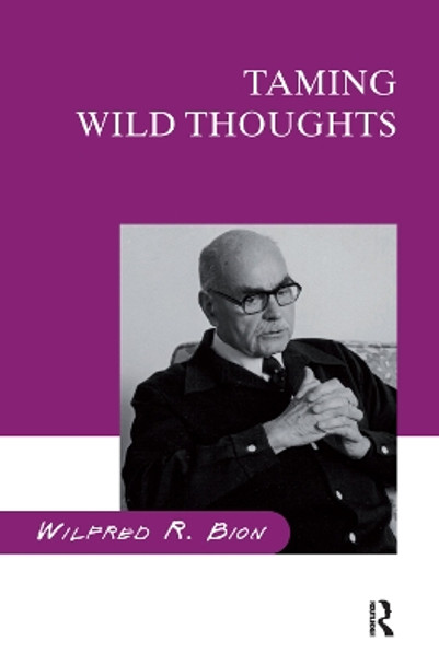 Taming Wild Thoughts by Wilfred R. Bion 9780367324988