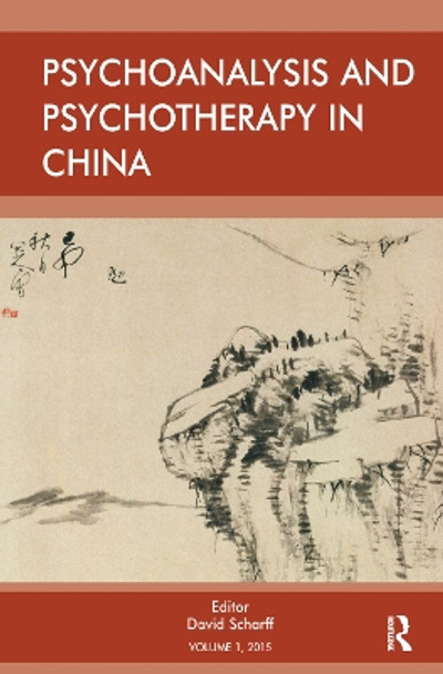 Psychoanalysis and Psychotherapy in China: Volume 1 by David E. Scharff 9780367326234