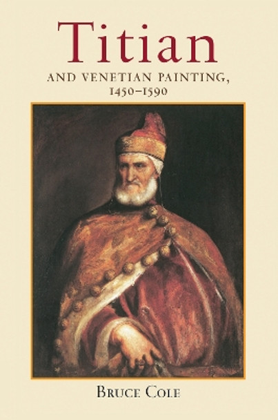 Titian And Venetian Painting, 1450-1590 by Bruce Cole 9780367319168