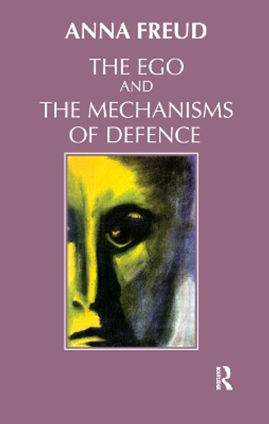 The Ego and the Mechanisms of Defence by Anna Freud 9780367327774