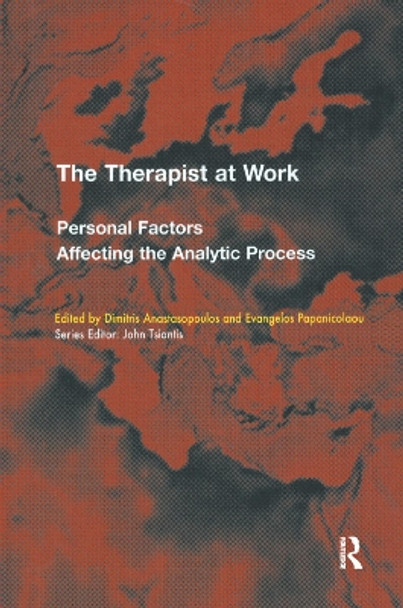 The Therapist at Work: Personal Factors Affecting the Analytic Process by Dimitris Anastasopoulos 9780367328962