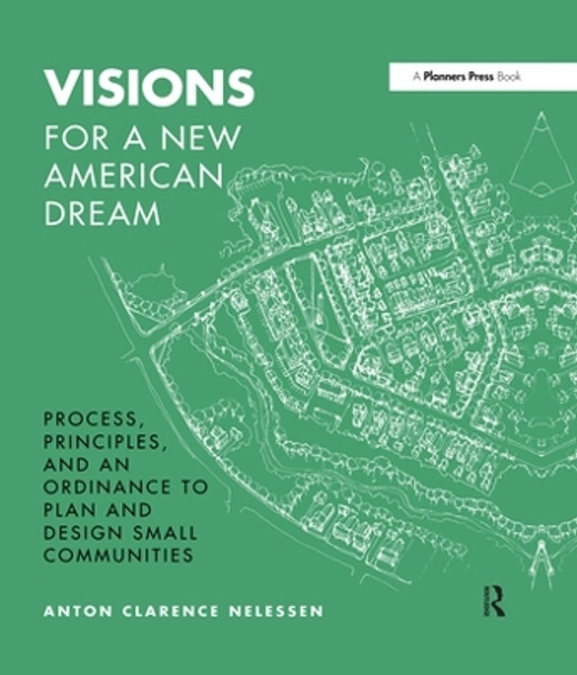 Visions For a New American Dream: Process, Principles, and an Ordinance to Plan and Design Small Communities by Anton Nelessen 9780367330279