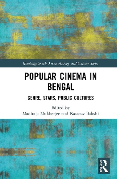 Popular Cinema in Bengal: Genre, Stars, Public Cultures by Madhuja Mukherjee 9780367330828