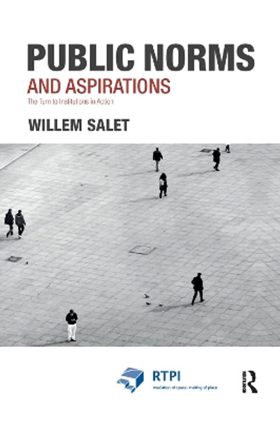 Public Norms and Aspirations: The Turn to Institutions in Action by Willem Salet 9780367331931