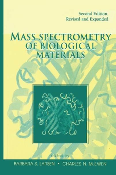 Mass Spectrometry of Biological Materials by Barbara S. Larsen 9780367400583