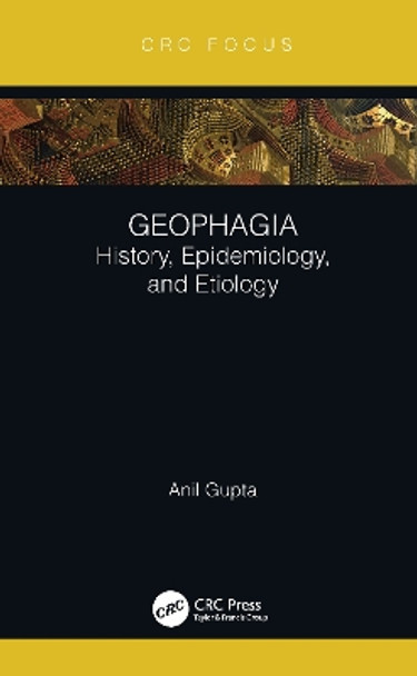 Geophagia: History, Epidemiology, and Etiology by Anil Gupta 9780367352868