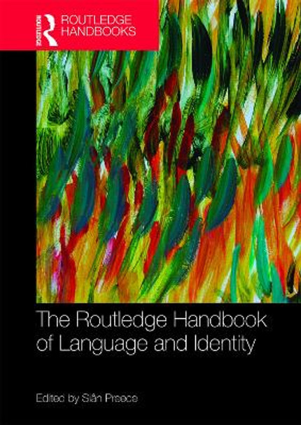 The Routledge Handbook of Language and Identity by Sian Preece 9780367353896