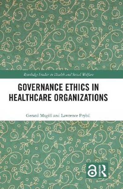 Governance Ethics in Healthcare Organizations by Gerard Magill 9780367348403