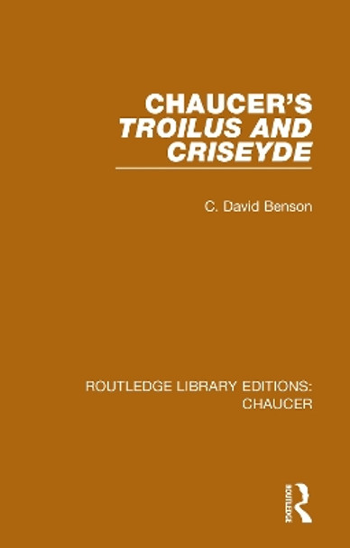 Chaucer's Troilus and Criseyde by C. David Benson 9780367357245