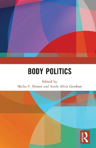 Body Politics by Nadia E. Brown 9780367358136