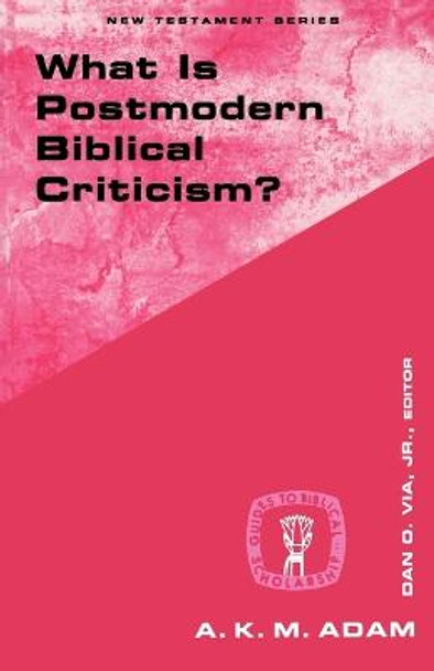 What is Postmodern Biblical Criticism? by A. K. M. Adam