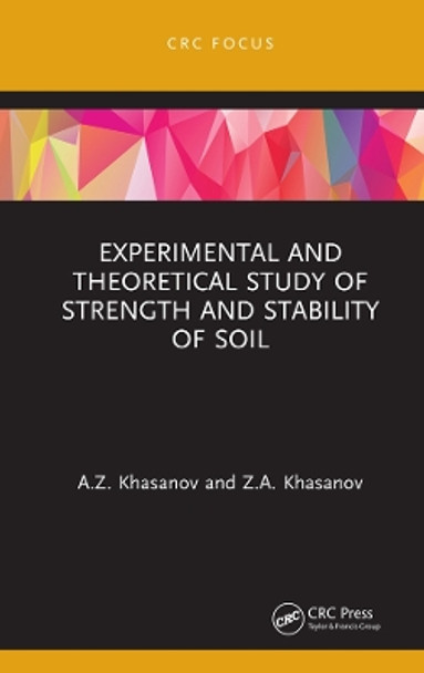 Experimental and Theoretical Study of Strength and Stability of Soil by A.Z. Khasanov 9780367368883