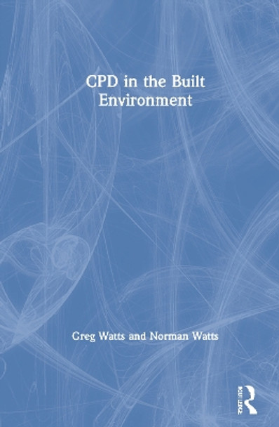 CPD in the Built Environment by Greg Watts 9780367372149