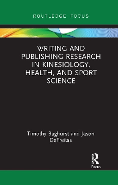 Writing and Publishing Research in Kinesiology, Health, and Sport Science by Timothy Baghurst 9780367375539