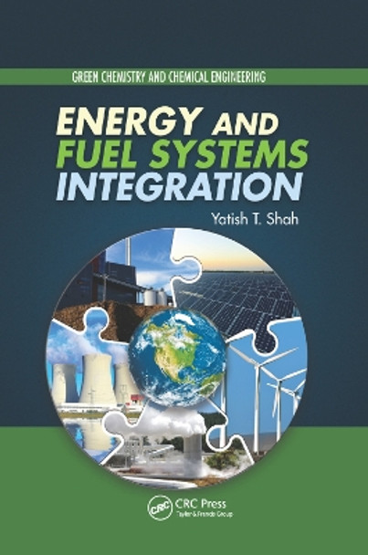 Energy and Fuel Systems Integration by Yatish T. Shah 9780367377342