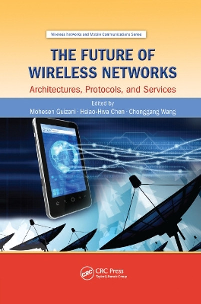 The Future of Wireless Networks: Architectures, Protocols, and Services by Mohesen Guizani 9780367377410