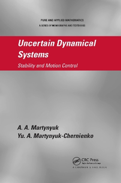 Uncertain Dynamical Systems: Stability and Motion Control by A. A. Martynyuk 9780367382070