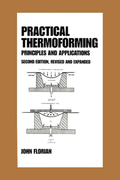 Practical Thermoforming: Principles and Applications: Second Edition, by Florian 9780367401245