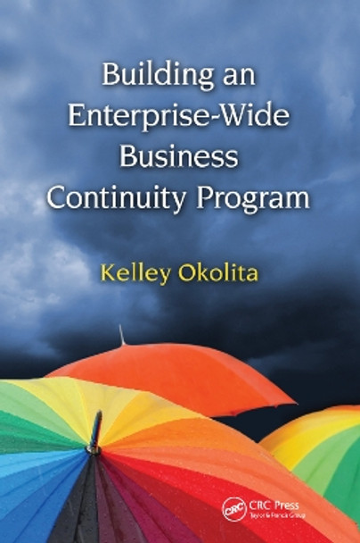 Building an Enterprise-Wide Business Continuity Program by Kelley Okolita 9780367385286