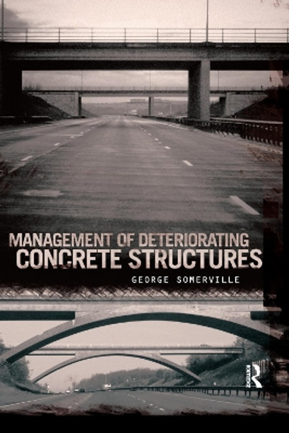 Management of Deteriorating Concrete Structures by George Somerville 9780367387389