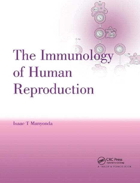 The Immunology of Human Reproduction by Isaac T. Manyonda 9780367391232 The Immunology of Human Reproduction by Isaac T. Manyonda 9780367391232
