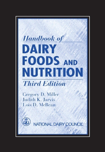 Handbook of Dairy Foods and Nutrition by Gregory D. Miller 9780367389710