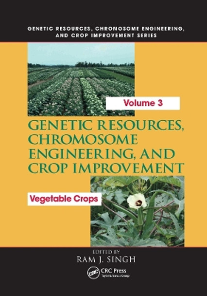 Genetic Resources, Chromosome Engineering, and Crop Improvement: Vegetable Crops, Volume 3 by Ram J. Singh 9780367389956