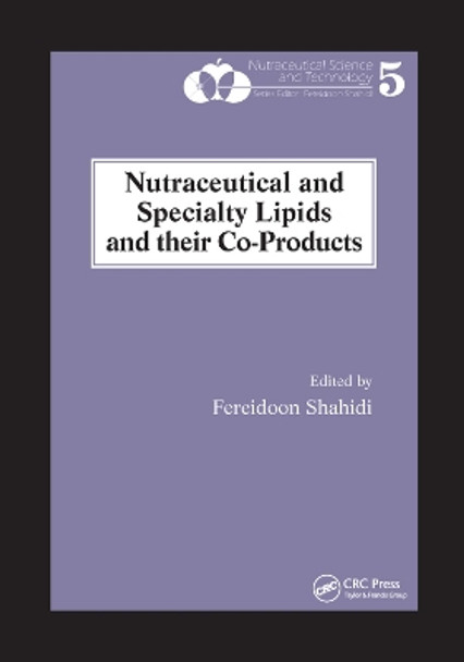 Nutraceutical and Specialty Lipids and their Co-Products by Fereidoon Shahidi 9780367391058