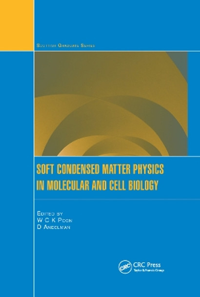 Soft Condensed Matter Physics in Molecular and Cell Biology by W. C. K. Poon 9780367391362