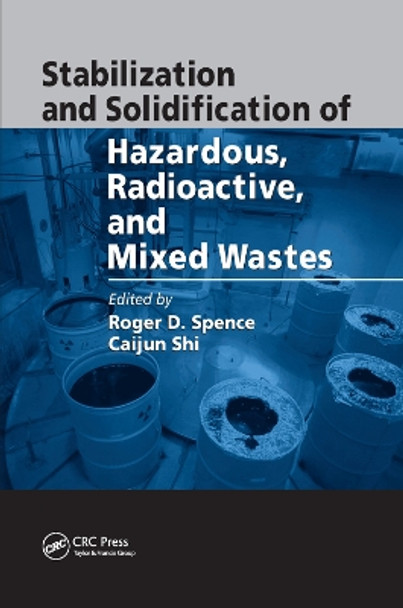 Stabilization and Solidification of Hazardous, Radioactive, and Mixed Wastes by Roger D. Spence 9780367393410