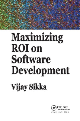 Maximizing ROI on Software Development by Vijay Sikka 9780367393663