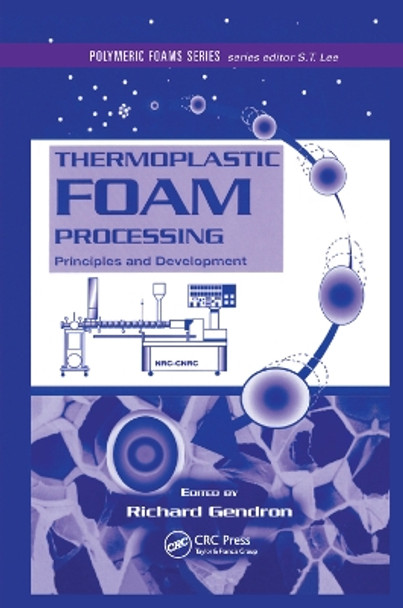 Thermoplastic Foam Processing: Principles and Development by Richard Gendron 9780367393700