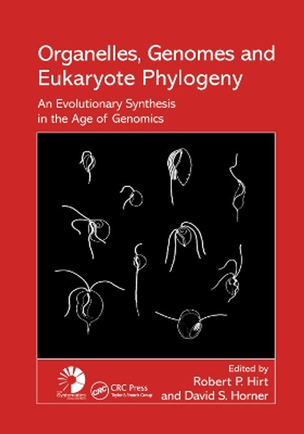 Organelles, Genomes and Eukaryote Phylogeny: An Evolutionary Synthesis in the Age of Genomics by Robert P. Hirt 9780367394127