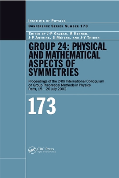 GROUP 24: Physical  and Mathematical Aspects of Symmetries: Proceedings of the 24th International Colloquium on Group Theoretical Methods in Physics, Paris, 15-20 July 2002 by R. Kerner 9780367394783