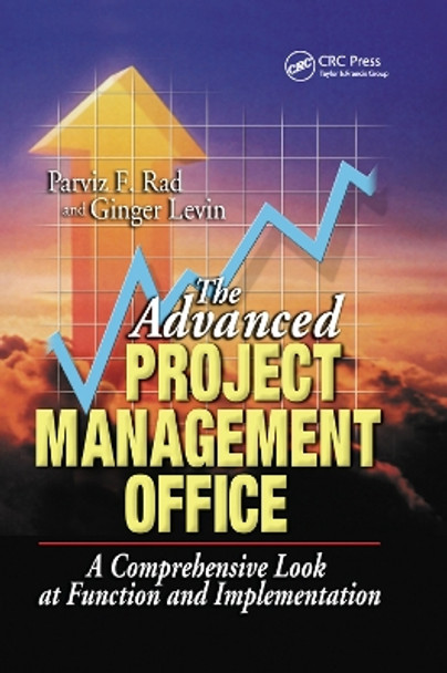 The Advanced Project Management Office: A Comprehensive Look at Function and Implementation by Parviz F. Rad 9780367396176