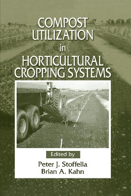 Compost Utilization In Horticultural Cropping Systems by Peter J. Stoffella 9780367397593