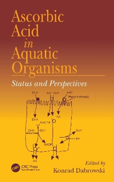 Ascorbic Acid In Aquatic Organisms: Status and Perspectives by Konrad Dabrowski 9780367397821