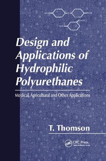 Design and Applications of Hydrophilic Polyurethanes by Timothy Thomson 9780367398637