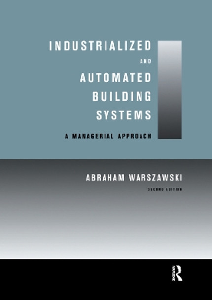 Industrialized and Automated Building Systems: A Managerial Approach by Abraham Warszawski 9780367399511