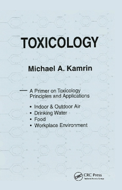 Toxicology-A Primer on Toxicology Principles and Applications by Michael A. Kamrin 9780367451349