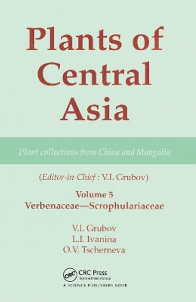 Plants of Central Asia - Plant Collection from China and Mongolia, Vol. 5: Verbenaceae-Scrophulariaceae by V. I. Grubov 9780367447120