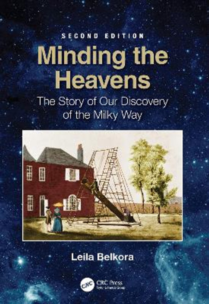 Minding the Heavens: The Story of our Discovery of the Milky Way by Leila Belkora 9780367415662