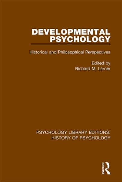 Developmental Psychology: Historical and Philosophical Perspectives by Richard M. Lerner 9780367417819