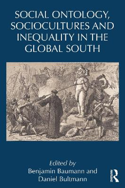 Social Ontology, Sociocultures and Inequality in the Global South by Benjamin Baumann 9780367419073