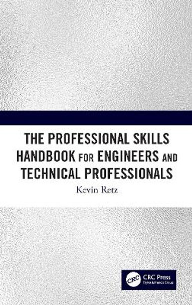 The Professional Skills Handbook For Engineers And Technical Professionals by Kevin Retz 9780367425005