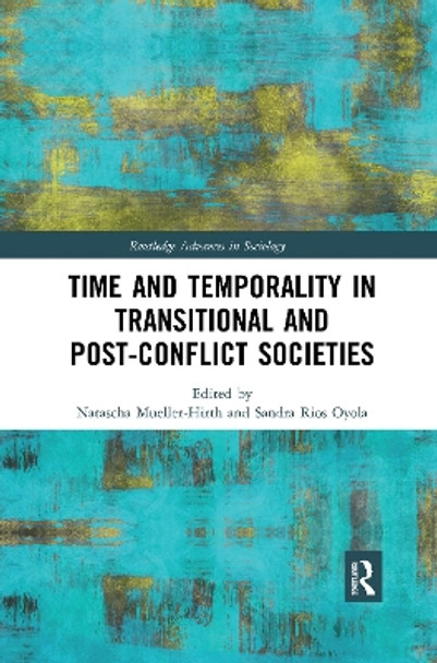 Time and Temporality in Transitional and Post-Conflict Societies by Natascha Mueller-Hirth 9780367431815