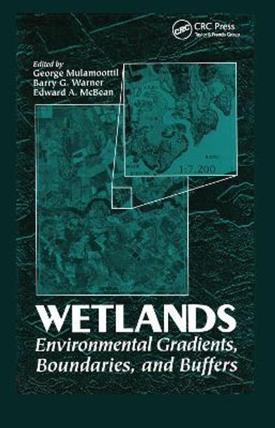 Wetlands: Environmental Gradients, Boundaries, and Buffers by George Mulamoottil 9780367448615